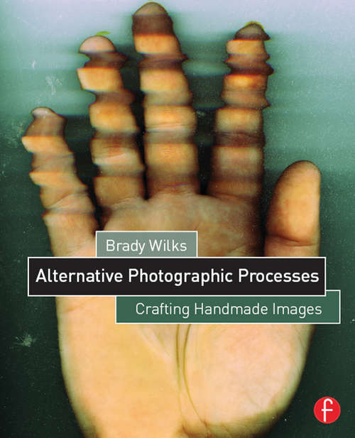 Book cover of Alternative Photographic Processes: Crafting Handmade Images (Alternative Process Photography)