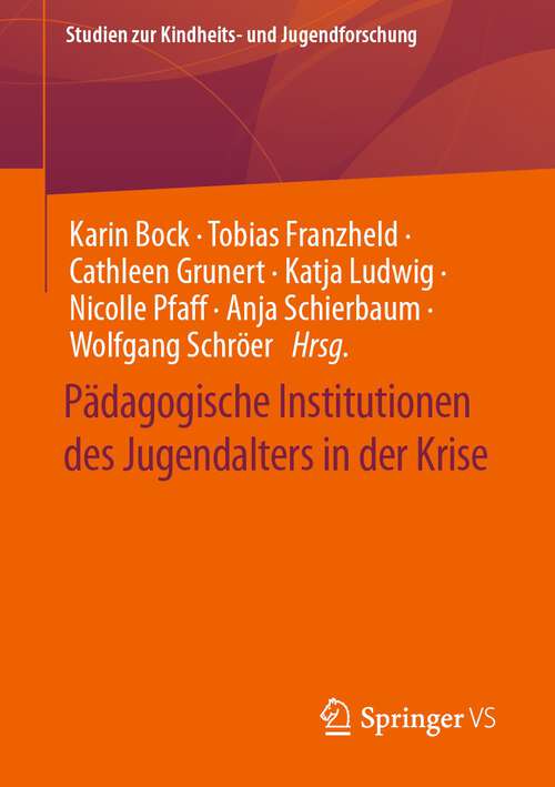 Book cover of Pädagogische Institutionen des Jugendalters in der Krise (2024) (Studien zur Kindheits- und Jugendforschung #8)
