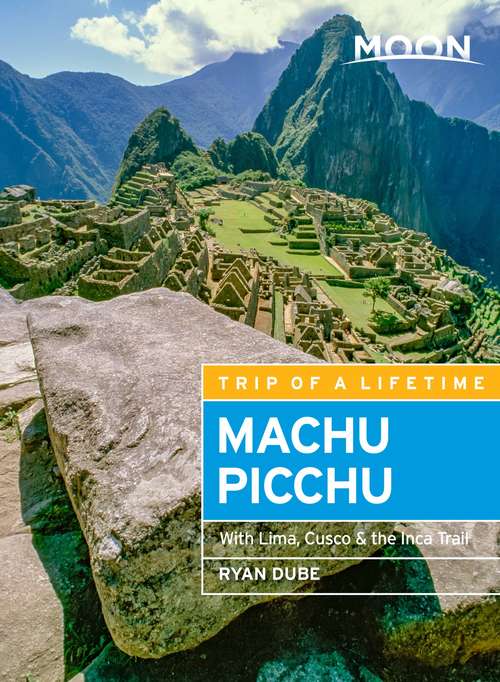 Book cover of Moon Machu Picchu: With Lima, Cusco & the Inca Trail (5) (Travel Guide)