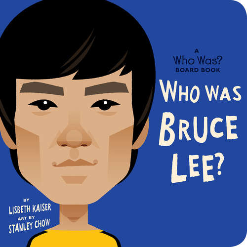 Book cover of Who Was Bruce Lee?: A Who Was? Board Book (Who Was? Board Books)