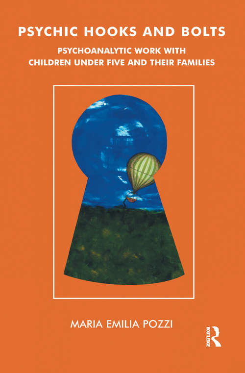Book cover of Psychic Hooks and Bolts: Psychoanalytic Work with Children Under Five and their Families
