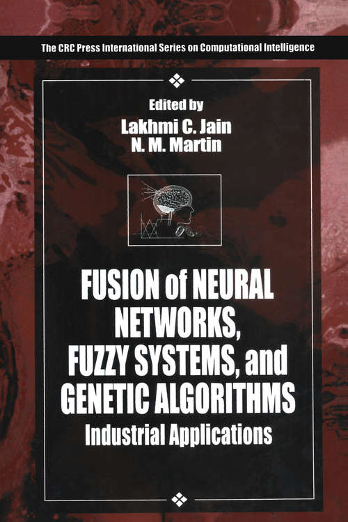Fusion of Neural Networks, Fuzzy Systems and Genetic Algorithms: Industrial Applications