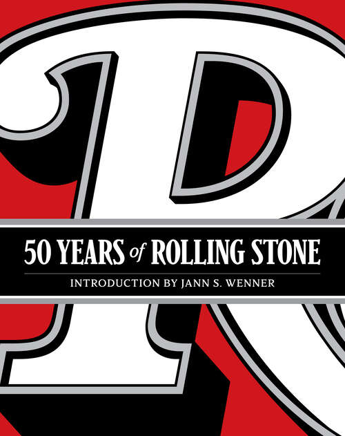 Book cover of 50 Years of Rolling Stone: The Music, Politics and People that Shaped Our Culture