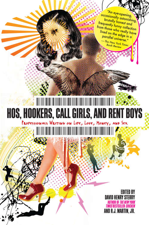 Hos, Hookers, Call Girls, and Rent Boys: Professionals Writing on Life, Love, Money, and Sex