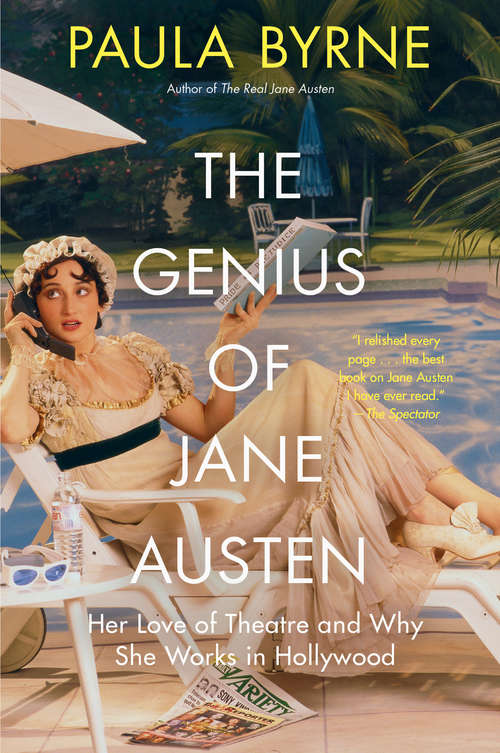 Book cover of The Genius of Jane Austen: Her Love of Theatre and Why She Works in Hollywood