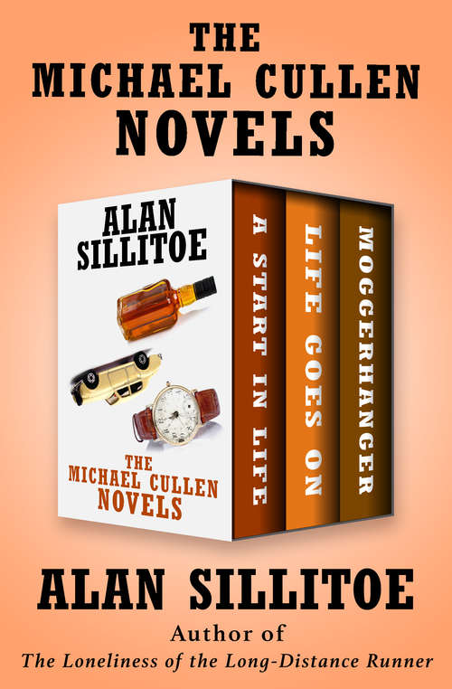Book cover of The Michael Cullen Novels: A Start in Life, Life Goes On, and Moggerhanger