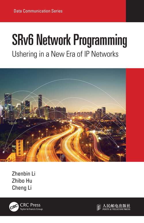 SRv6 Network Programming: Ushering in a New Era of IP Networks (Data Communication Series)