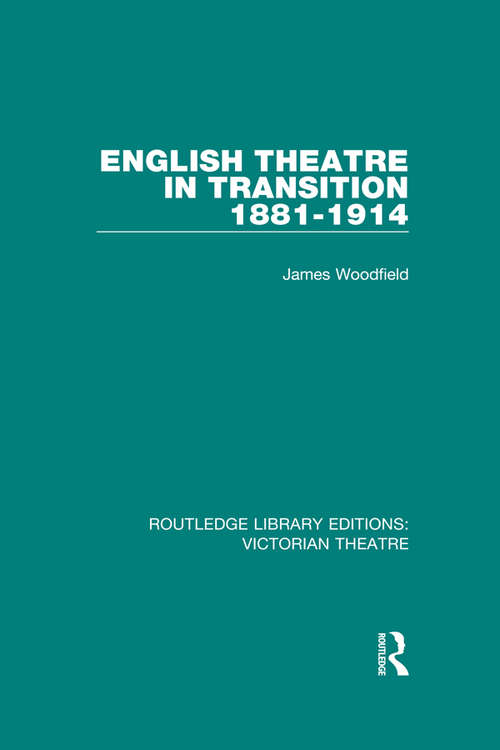 Book cover of English Theatre in Transition 1881-1914 (Routledge Library Editions: Victorian Theatre #6)