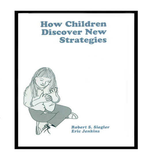 How Children Discover New Strategies (Distinguished Lecture Series)