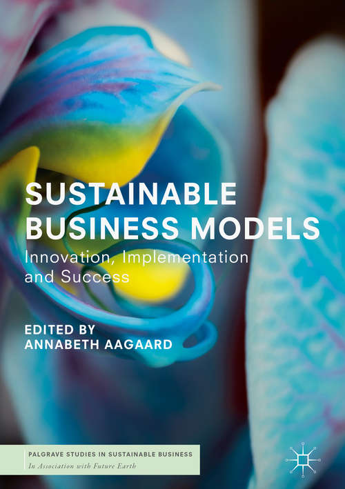 Book cover of Sustainable Business Models: Integrating Csr In Business And Functions (1st ed. 2019) (River Publishers Series In Multi Business Model Innovation, Technologies And Sustainable Business Ser.)
