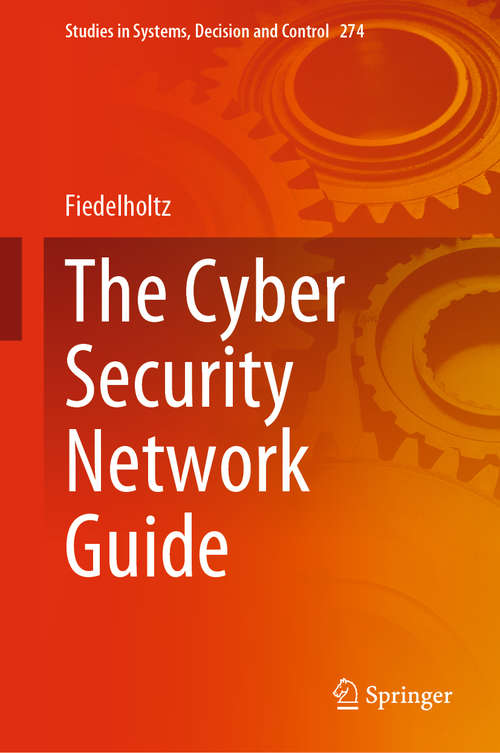Book cover of The Cyber Security Network Guide (1st ed. 2021) (Studies in Systems, Decision and Control #274)