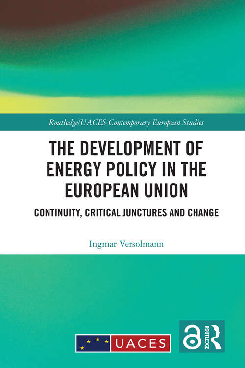 Book cover of The Development of Energy Policy in the European Union: Continuity, Critical Junctures and Change (1) (Routledge/UACES Contemporary European Studies)