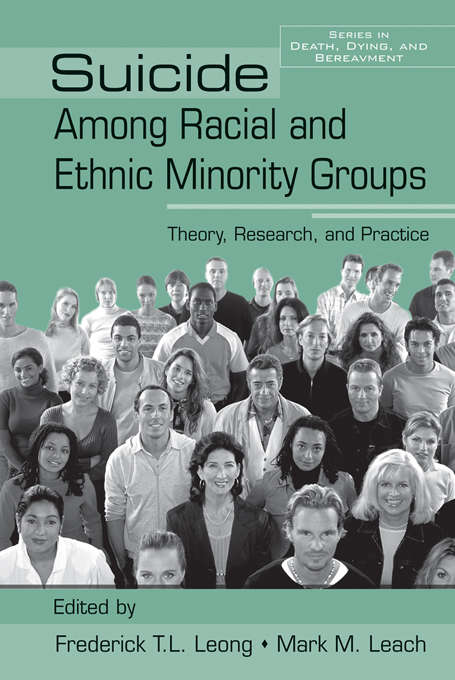 Suicide Among Racial and Ethnic Minority Groups: Theory, Research, and Practice (Series in Death, Dying, and Bereavement)