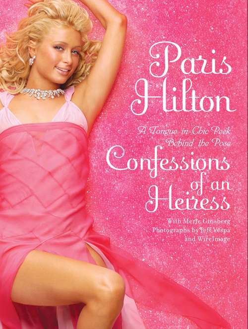 Book cover of Confessions of an Heiress: A Tongue-In-Chic Peek Behind the Pose