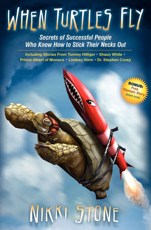 When Turtles Fly: Secrets of Successful People Who Know How to Stick Their Necks Out