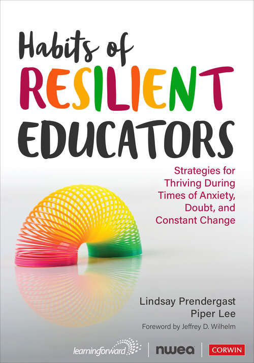 Book cover of Habits of Resilient Educators: Strategies for Thriving During Times of Anxiety, Doubt, and Constant Change (Corwin Teaching Essentials)