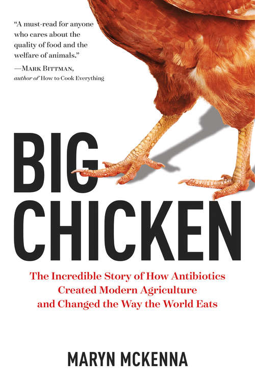 Book cover of Big Chicken: The Incredible Story of How Antibiotics Created Modern Agriculture and Changed the Way the World Eats