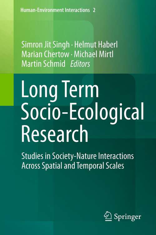 Long Term Socio-Ecological Research: Studies in Society-Nature Interactions Across Spatial and Temporal Scales