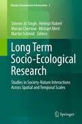 Long Term Socio-Ecological Research: Studies in Society-Nature Interactions Across Spatial and Temporal Scales