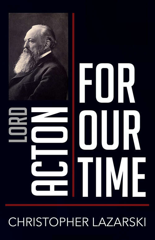 Book cover of Lord Acton for Our Time (People for Our Time)