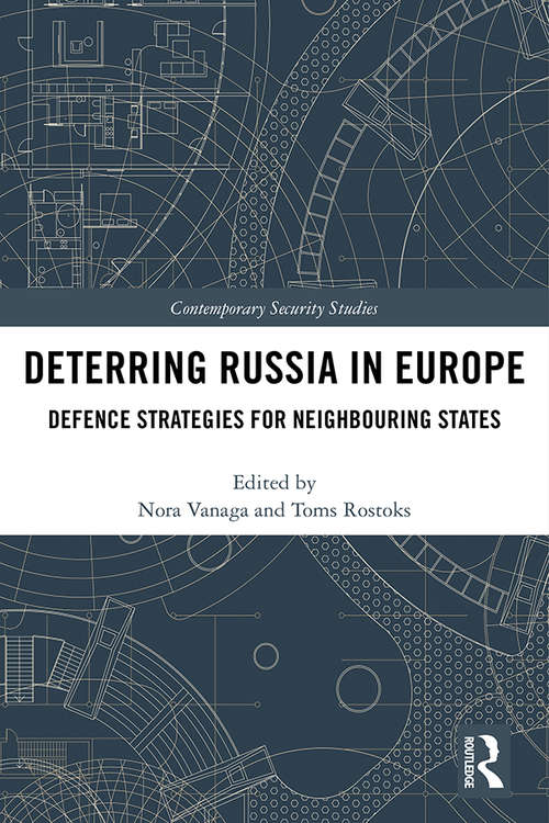 Deterring Russia in Europe: Defence Strategies for Neighbouring States (Contemporary Security Studies)
