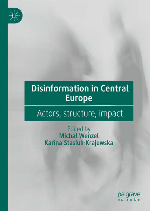 Book cover of Disinformation in Central Europe:  Actors, structure, impact