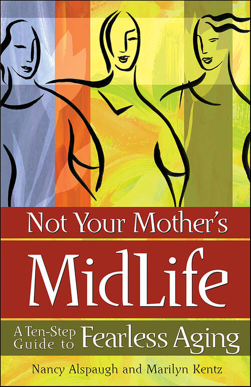 Book cover of Not Your Mother's Midlife: A Ten-Step Guide to Fearless Aging
