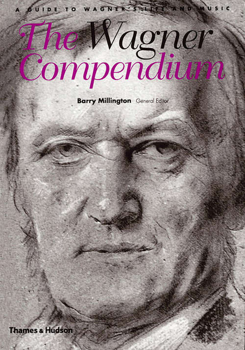 Book cover of The Wagner Compendium: A Guide To Wagner's Life and Music