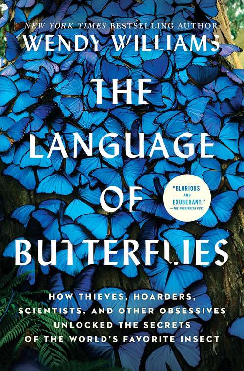 Book cover of The Language of Butterflies: How Thieves, Hoarders, Scientists, and Other Obsessives Unlocked the Secrets of the World's Favorite Insect