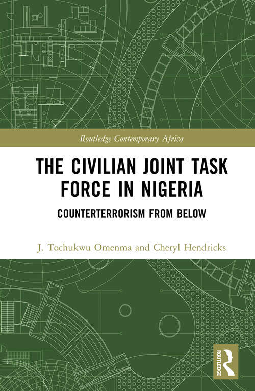 Book cover of The Civilian Joint Task Force in Nigeria: Counterterrorism from Below (1) (Routledge Contemporary Africa)