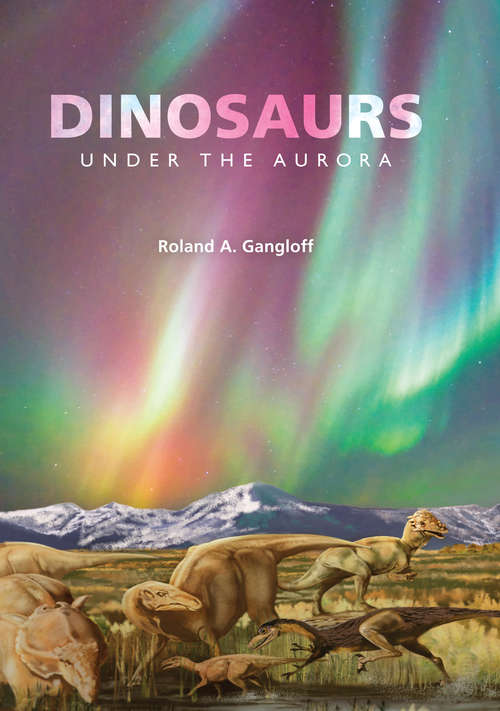 Book cover of Dinosaurs under the Aurora