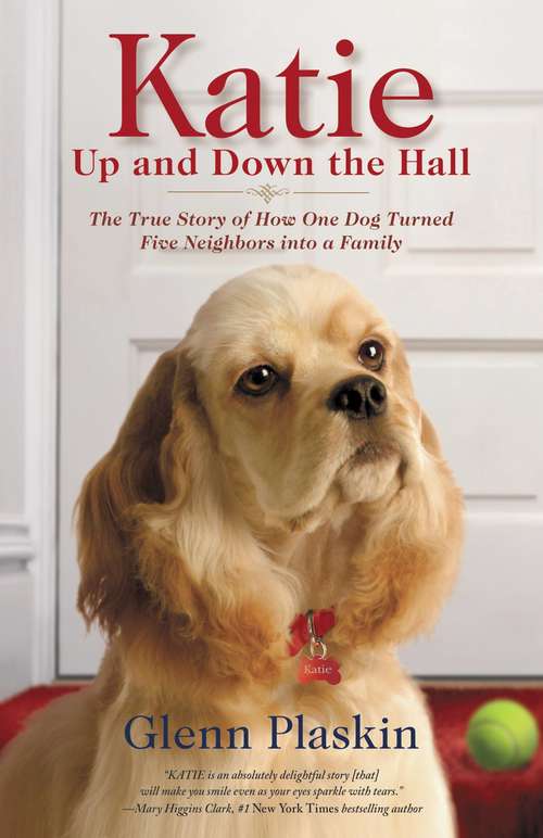 Book cover of Katie Up and Down the Hall: The True Story of How One Dog Turned Five Neighbors into a Family