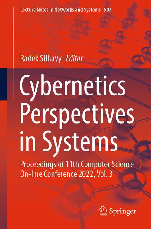 Book cover of Cybernetics Perspectives in Systems: Proceedings of 11th Computer Science On-line Conference 2022, Vol. 3 (1st ed. 2022) (Lecture Notes in Networks and Systems #503)