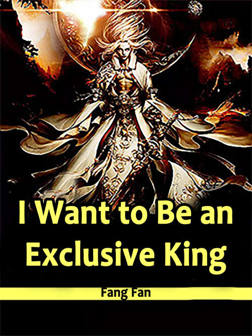 I Want to Be an Exclusive King: Volume 3 (Volume 3 #3)