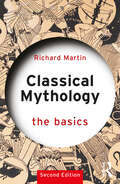 Classical Mythology: The Basics (The Basics)