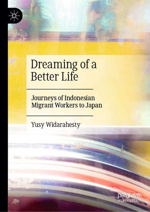 Book cover of Dreaming of a Better Life: Journeys of Indonesian Migrant Workers to Japan