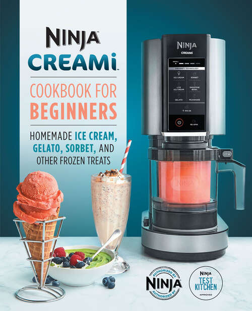 Book cover of Ninja CREAMi Cookbook for Beginners: Homemade Ice Cream, Gelato, Sorbet, and Other Frozen Treats