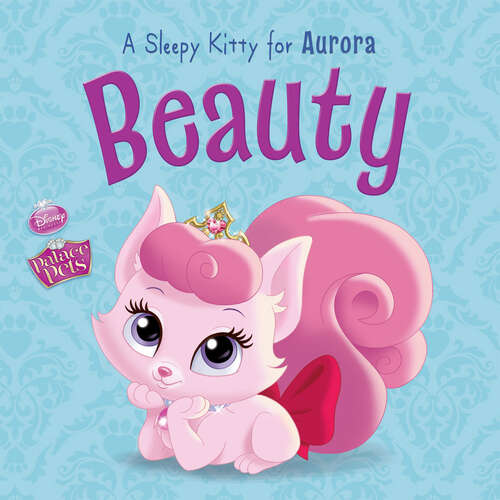 Book cover of Palace Pets: Beauty, a Sleepy Kitty for Aurora