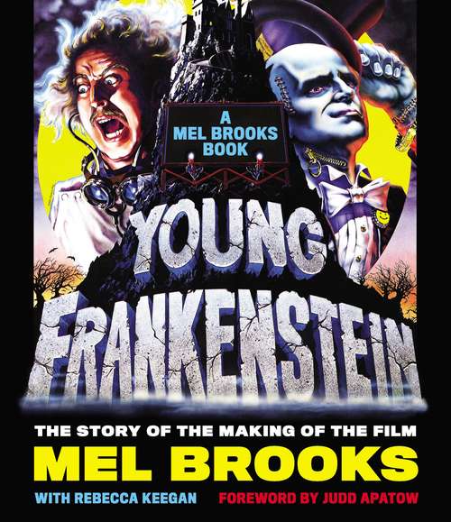 Book cover of Young Frankenstein: The Story of the Making of the Film
