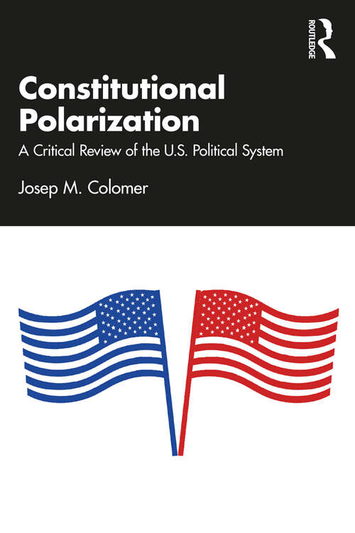 Book cover of Constitutional Polarization: A Critical Review of the U.S. Political System