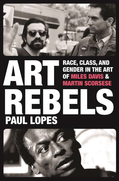 Book cover of Art Rebels: Race, Class, and Gender in the Art of Miles Davis and Martin Scorsese