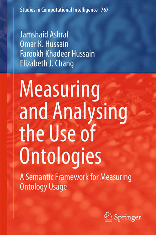 Measuring and Analysing the Use of Ontologies: A Semantic Framework For Measuring Ontology Usage (Studies In Computational Intelligence #767)