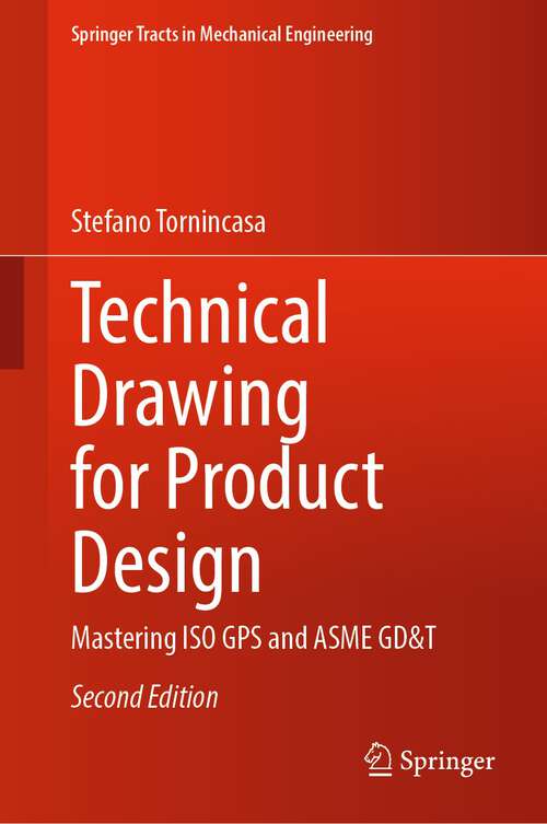 Book cover of Technical Drawing for Product Design: Mastering ISO GPS and ASME GD&T (2nd ed. 2024) (Springer Tracts in Mechanical Engineering)