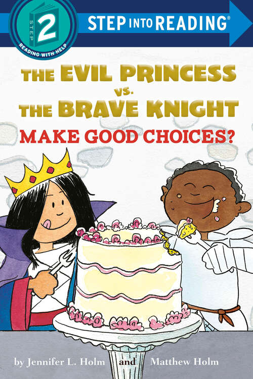 Book cover of The Evil Princess vs. the Brave Knight: Make Good Choices? (Step into Reading)