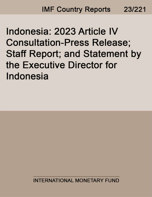 Book cover of Indonesia: 2023 Article IV Consultation-Press Release; Staff Report; and Statement by the Executive Director for Indonesia