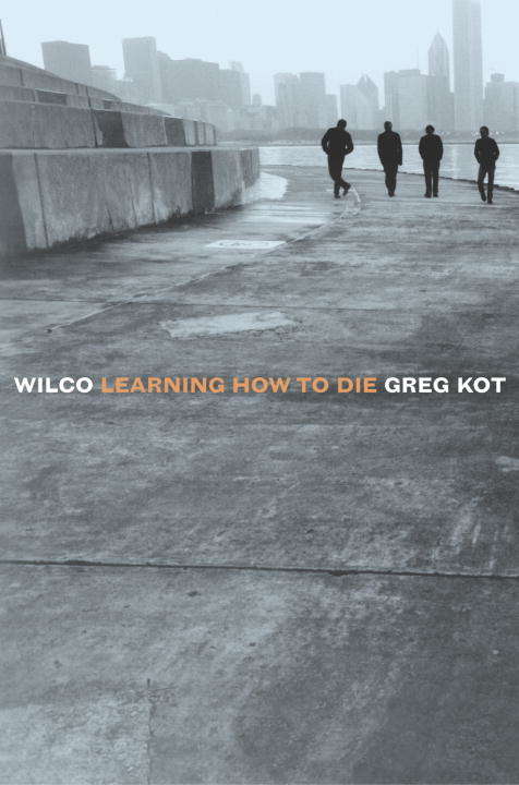 Book cover of Wilco: Learning How to Die
