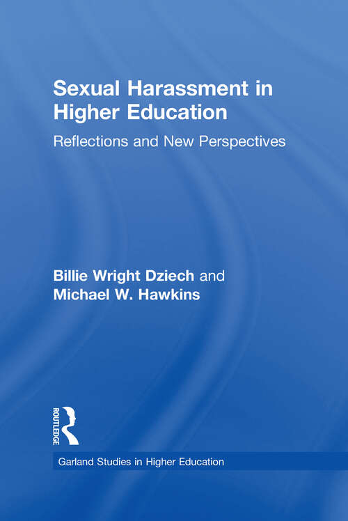 Sexual Harassment and Higher Education: Reflections and New Perspectives (RoutledgeFalmer Studies in Higher Education #8)