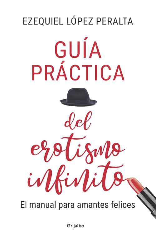 Book cover of Guía práctica del erotismo infinito: El manual para amantes felices