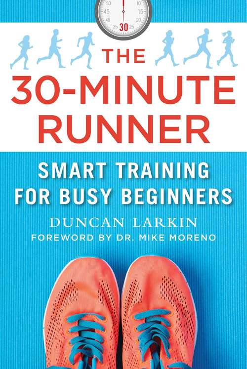 Book cover of The 30-Minute Runner: Smart Training for Busy Beginners