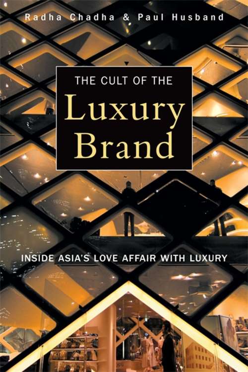 The Cult of the Luxury Brand: Inside Asia's Love Affair with Luxury